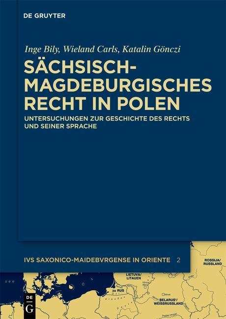 Sächsisch-magdeburgisches Recht in Polen - Inge Bily/ Wieland Carls/ Katalin Gönczi