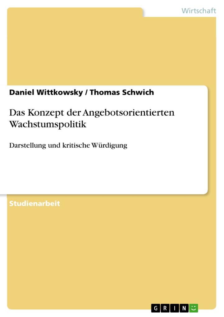 Das Konzept der Angebotsorientierten Wachstumspolitik - Daniel Wittkowsky/ Thomas Schwich