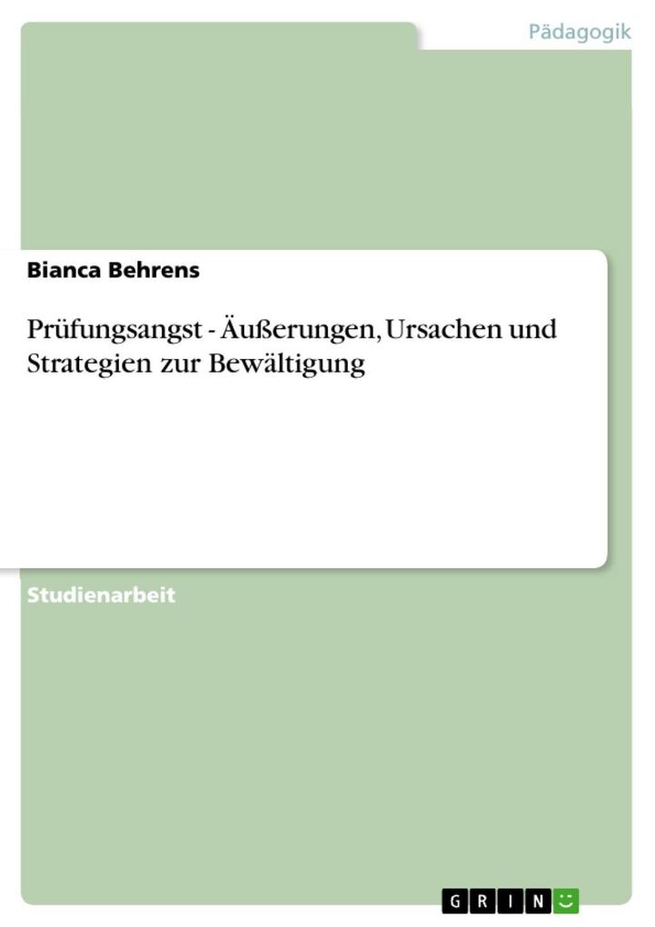 Prüfungsangst - Äußerungen Ursachen und Strategien zur Bewältigung - Bianca Behrens