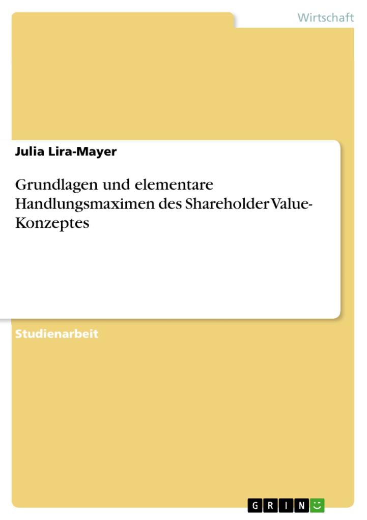 Grundlagen und elementare Handlungsmaximen des Shareholder Value- Konzeptes