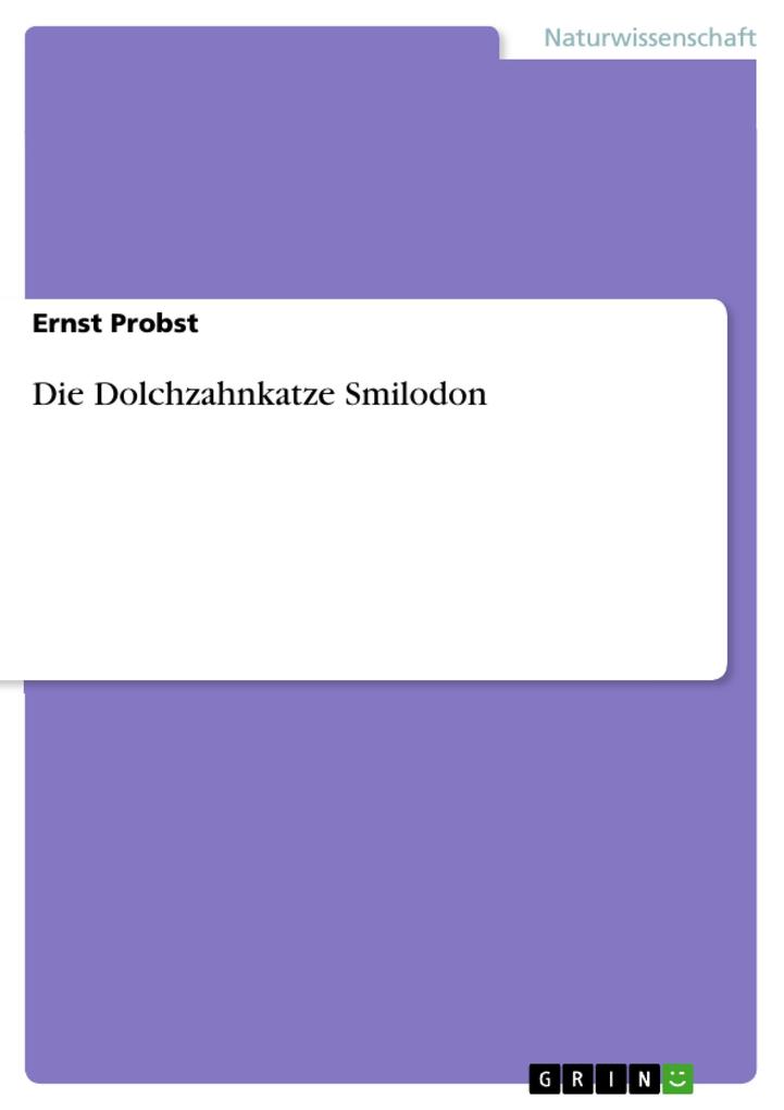 Die Dolchzahnkatze Smilodon - Ernst Probst