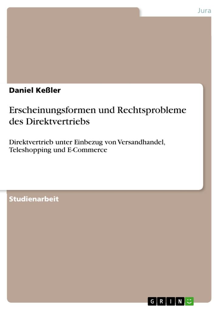 Erscheinungsformen und Rechtsprobleme des Direktvertriebs - Daniel Keßler