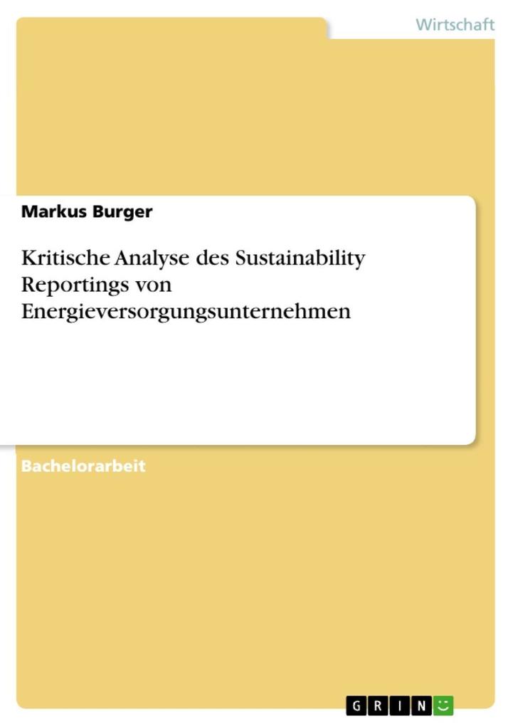 Kritische Analyse des Sustainability Reportings von Energieversorgungsunternehmen - Markus Burger