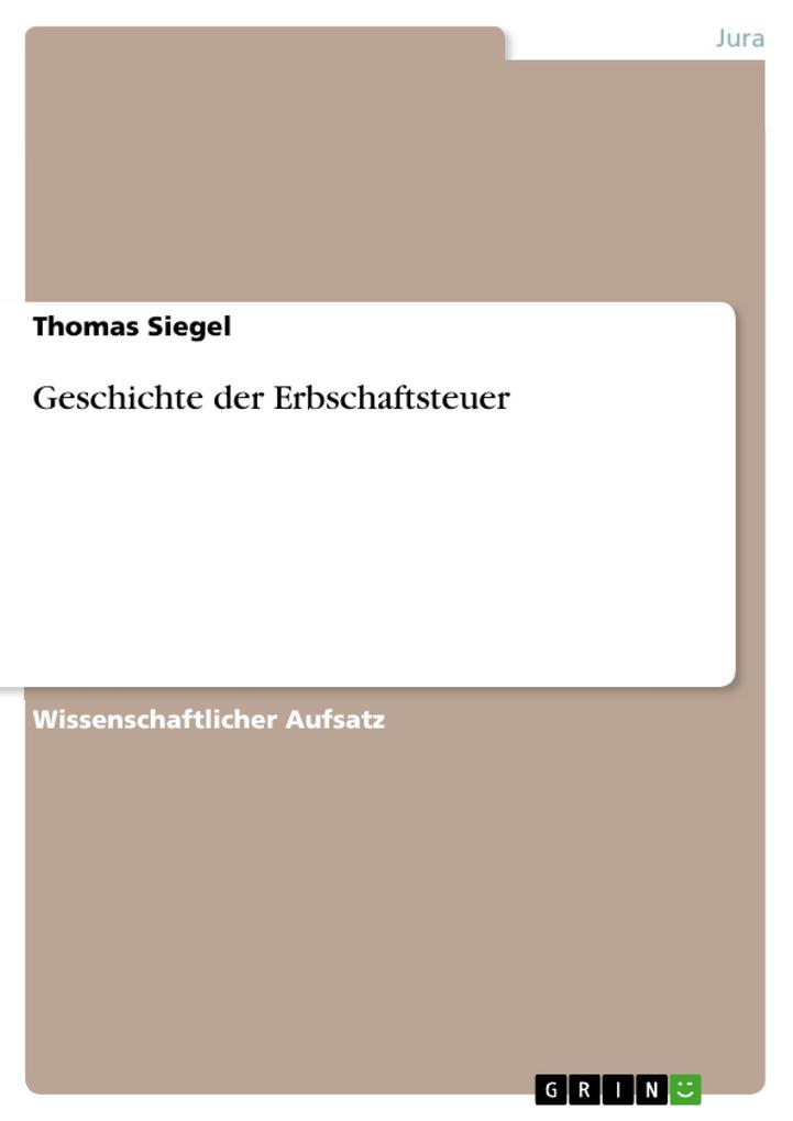 Geschichte der Erbschaftsteuer - Thomas Siegel