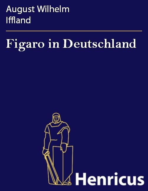 Figaro in Deutschland - August Wilhelm Iffland