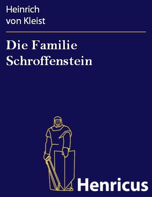 Die Familie Schroffenstein - Heinrich von Kleist