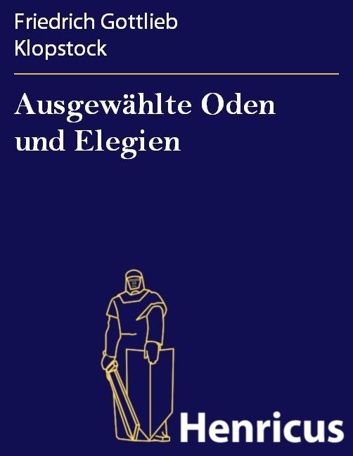 Ausgewählte Oden und Elegien - Friedrich Gottlieb Klopstock