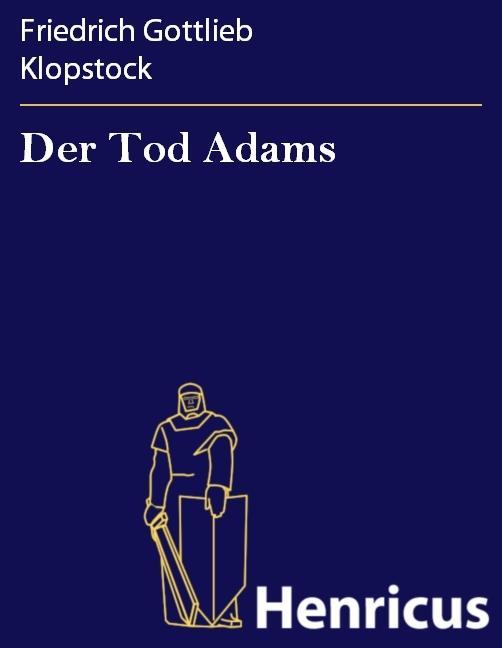 Der Tod Adams - Friedrich Gottlieb Klopstock
