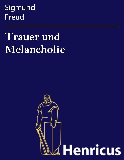 Trauer und Melancholie - Sigmund Freud