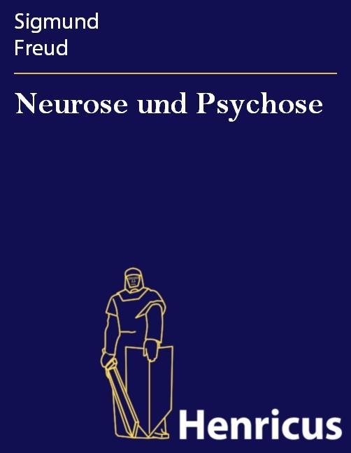 Neurose und Psychose - Sigmund Freud