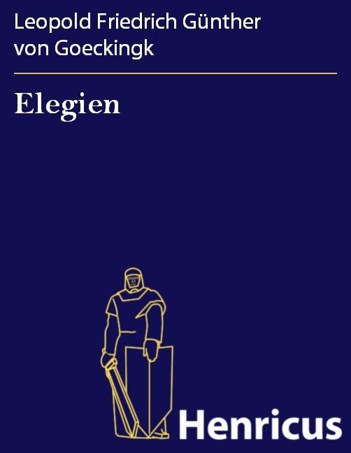 Elegien - Leopold Friedrich Günther von Goeckingk