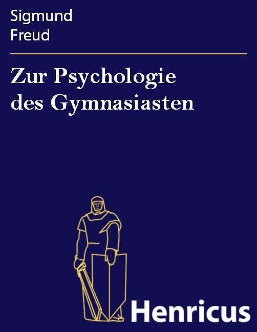 Zur Psychologie des Gymnasiasten - Sigmund Freud