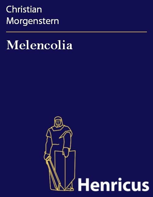 Melencolia - Christian Morgenstern