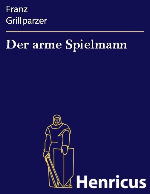 Der arme Spielmann - Franz Grillparzer