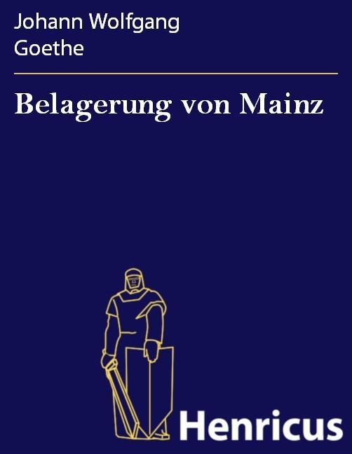 Belagerung von Mainz - Johann Wolfgang Goethe