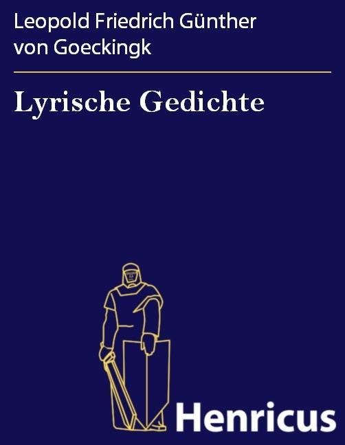 Lyrische Gedichte - Leopold Friedrich Günther von Goeckingk