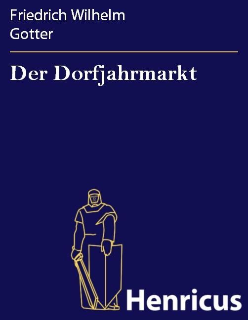 Der Dorfjahrmarkt - Friedrich Wilhelm Gotter