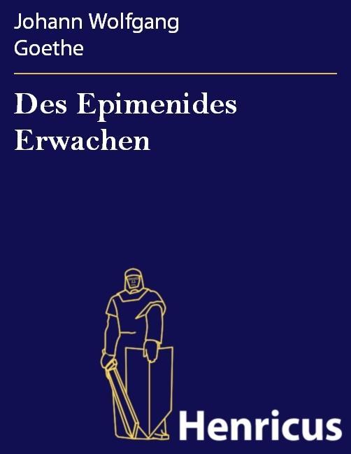 Des Epimenides Erwachen - Johann Wolfgang Goethe