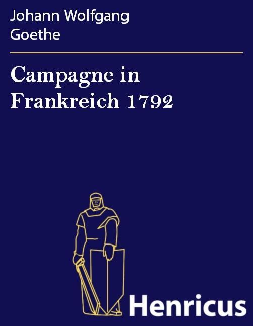 Campagne in Frankreich 1792 - Johann Wolfgang Goethe