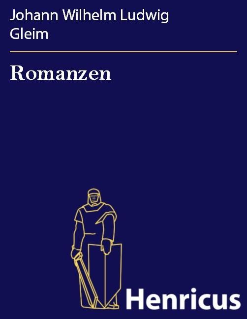 Romanzen - Johann Wilhelm Ludwig Gleim