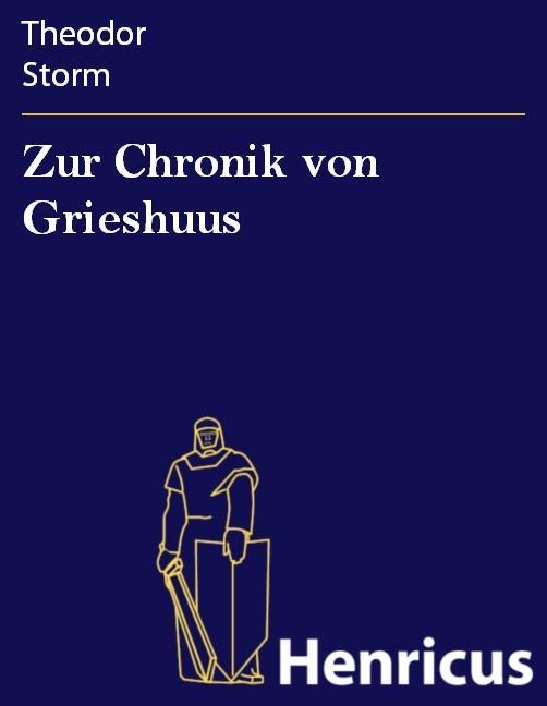 Zur Chronik von Grieshuus - Theodor Storm
