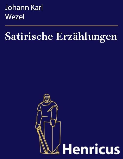 Satirische Erzählungen - Johann Karl Wezel
