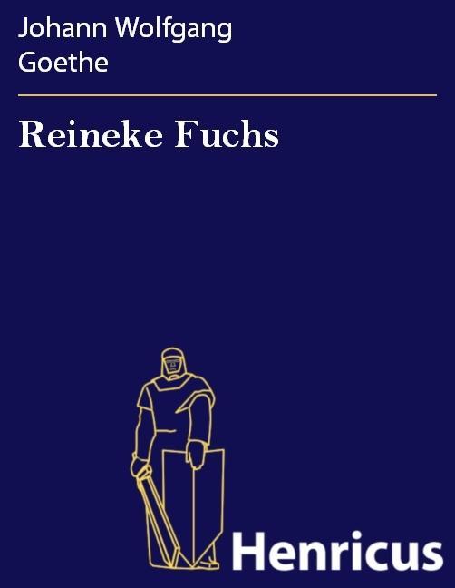 Reineke Fuchs - Johann Wolfgang Goethe