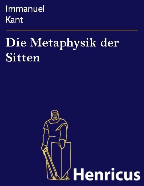Die Metaphysik der Sitten - Immanuel Kant