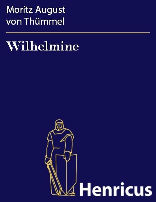 Wilhelmine - Moritz August von Thümmel