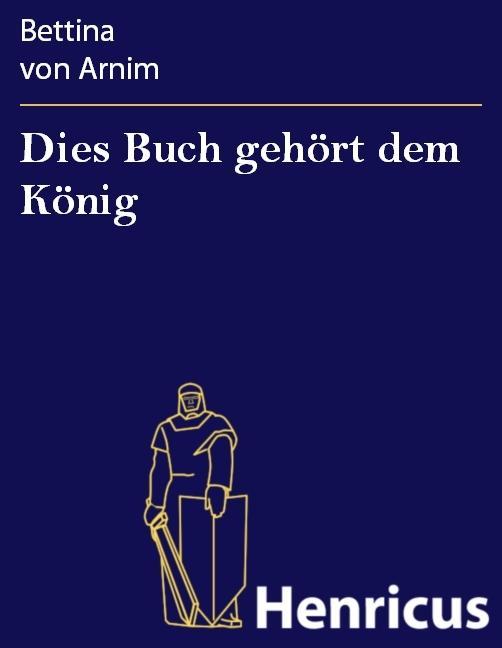 Dies Buch gehört dem König - Bettina von Arnim