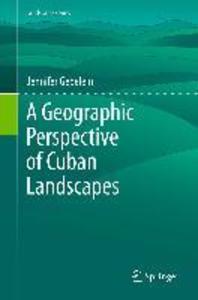 A Geographic Perspective of Cuban Landscapes - Jennifer Gebelein