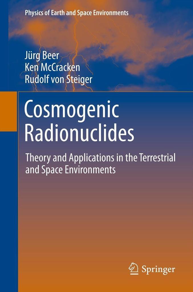 Cosmogenic Radionuclides - Ken McCracken/ Jürg Beer/ Rudolf Steiger