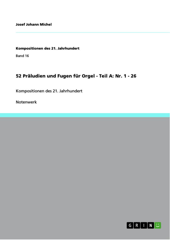 52 Präludien und Fugen für Orgel - Teil A: Nr. 1 - 26 - Josef Johann Michel