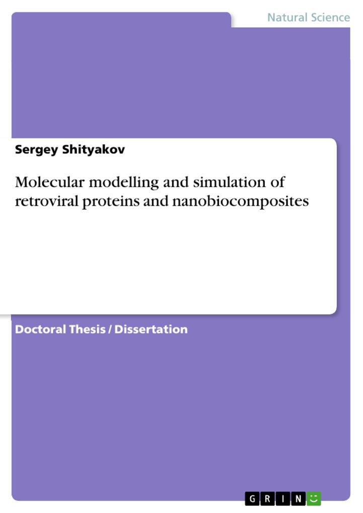 Molecular modelling and simulation of retroviral proteins and nanobiocomposites - Sergey Shityakov