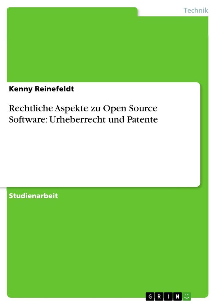 Rechtliche Aspekte zu Open Source Software: Urheberrecht und Patente - Kenny Reinefeldt