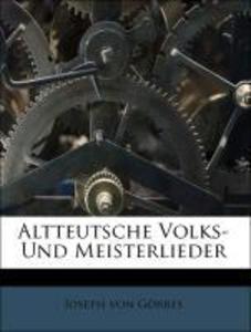 Altteutsche Volks- und Meisterlieder aus den Handschriften der Heidelberger Bibliothek. als Taschenbuch von Joseph von Görres - Nabu Press