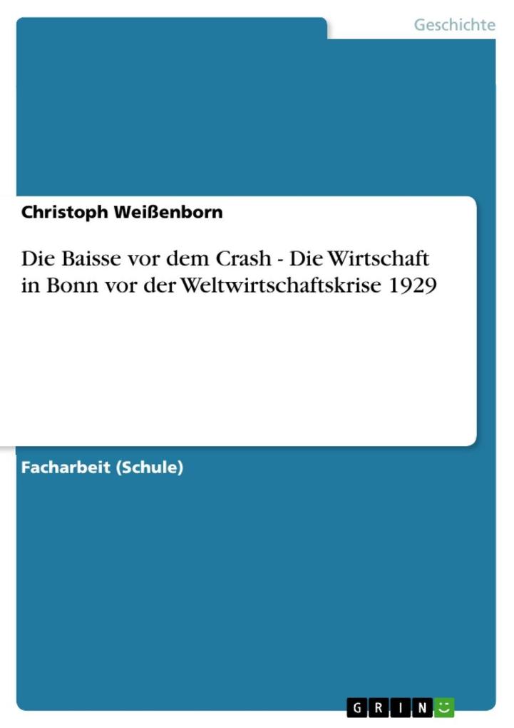 Die Baisse vor dem Crash - Die Wirtschaft in Bonn vor der Weltwirtschaftskrise 1929 - Christoph Weißenborn