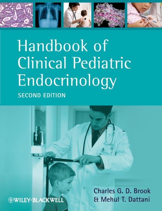 Handbook of Clinical Pediatric Endocrinology - Charles G. D. Brook/ Mehul T. Dattani