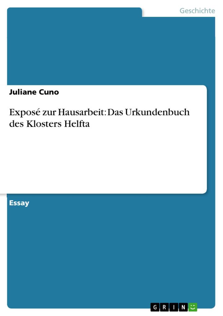 Exposé zur Hausarbeit: Das Urkundenbuch des Klosters Helfta - Juliane Cuno