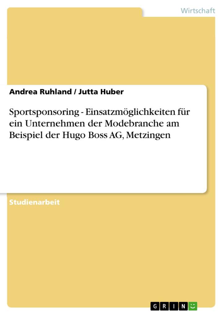 Sportsponsoring - Einsatzmöglichkeiten für ein Unternehmen der Modebranche am Beispiel der Hugo Boss AG Metzingen