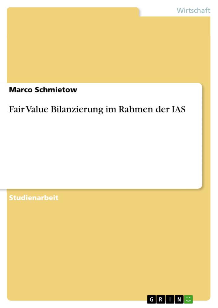 Fair Value Bilanzierung im Rahmen der IAS - Marco Schmietow