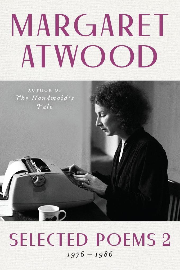 Selected Poems 2 - Margaret Atwood