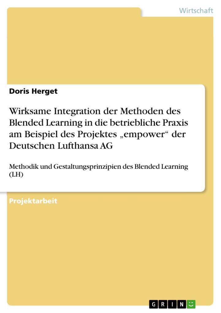 Wirksame Integration der Methoden des Blended Learning in die betriebliche Praxis am Beispiel des Projektes empower der Deutschen Lufthansa AG - Doris Herget