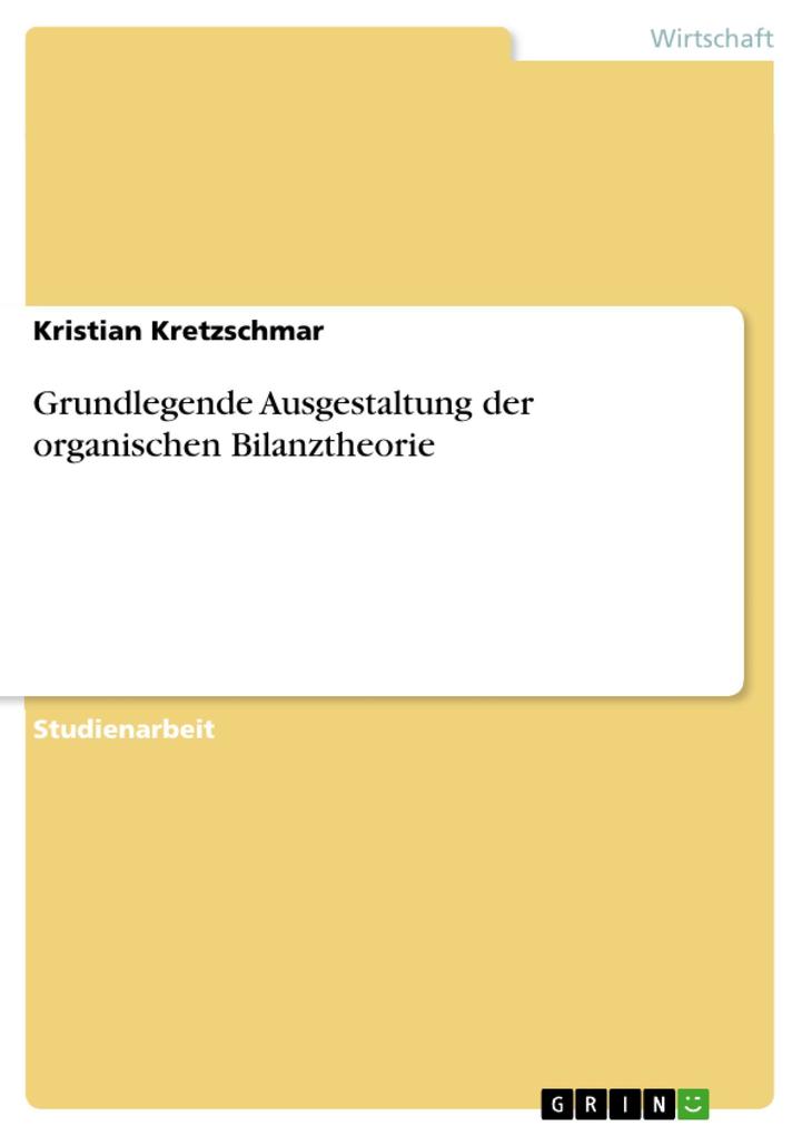 Grundlegende Ausgestaltung der organischen Bilanztheorie - Kristian Kretzschmar