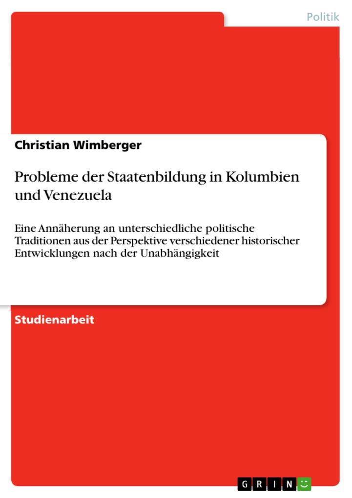Probleme der Staatenbildung in Kolumbien und Venezuela - Christian Wimberger