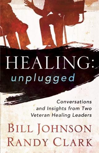 Healing Unplugged - Bill Johnson