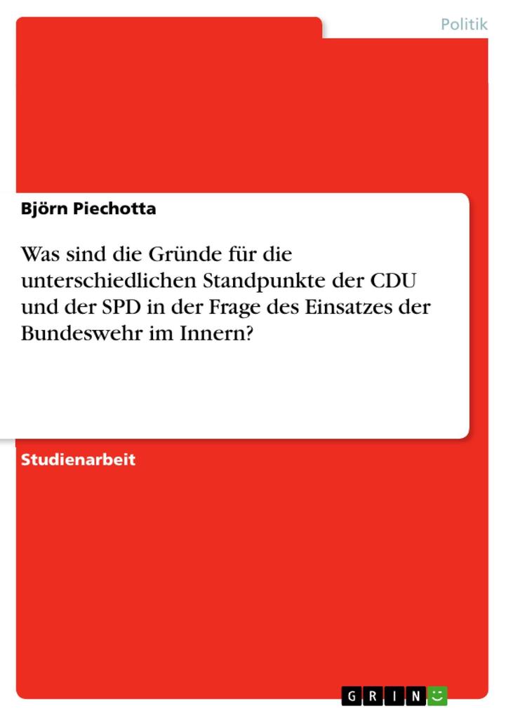 Was sind die Gründe für die unterschiedlichen Standpunkte der CDU und der SPD in der Frage des Einsatzes der Bundeswehr im Innern? - Björn Piechotta