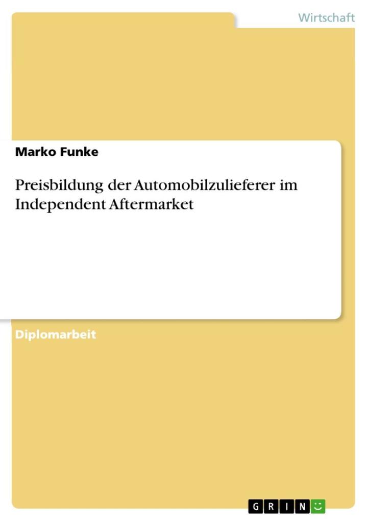 Preisbildung der Automobilzulieferer im Independent Aftermarket - Marko Funke