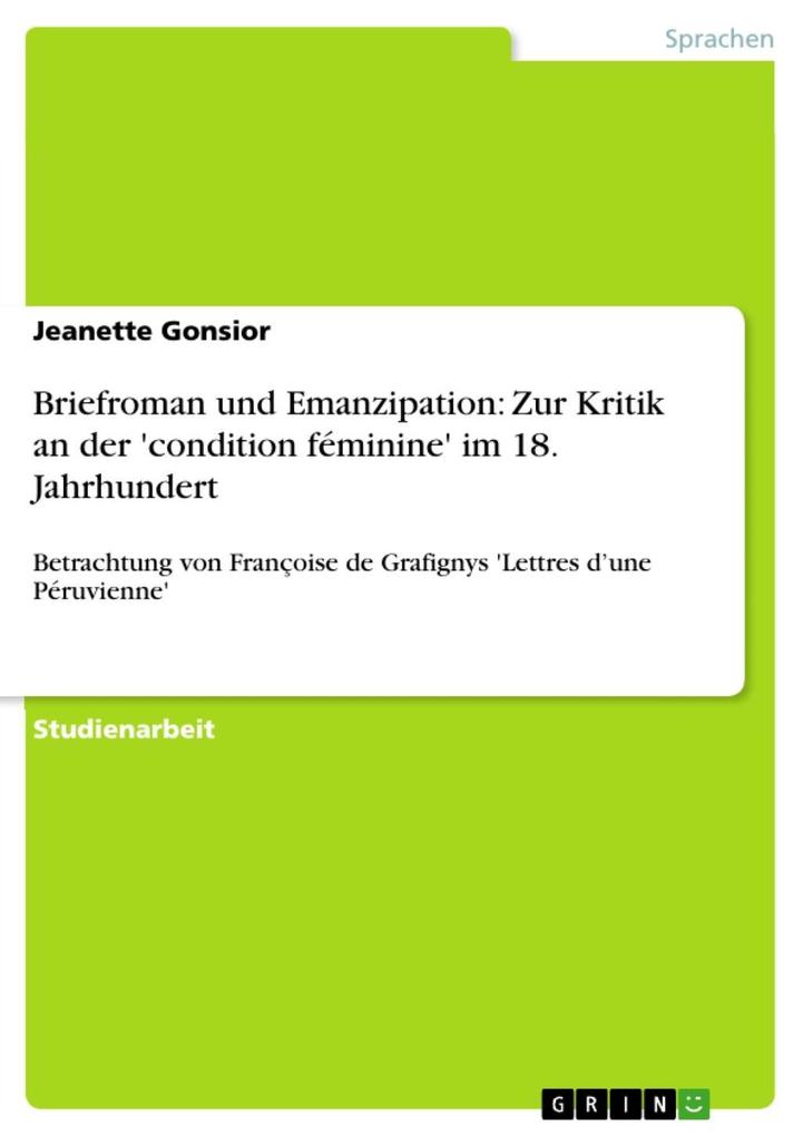 Briefroman und Emanzipation: Zur Kritik an der 'condition féminine' im 18. Jahrhundert - Jeanette Gonsior
