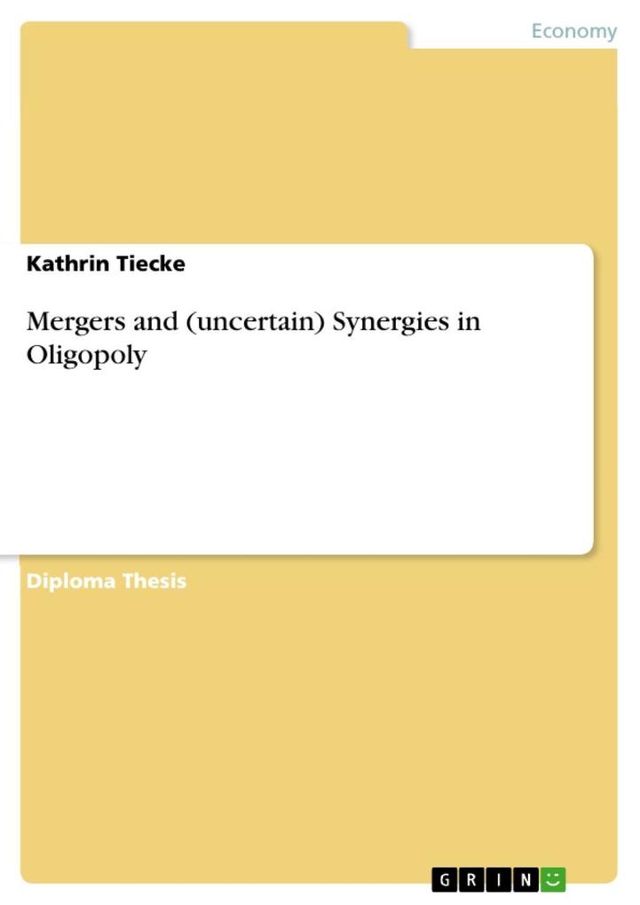 Mergers and (uncertain) Synergies in Oligopoly - Kathrin Tiecke